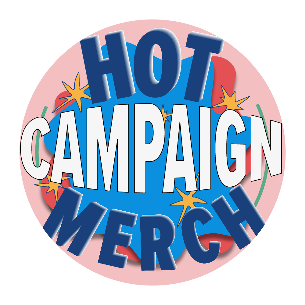 Hot Campaign Merch